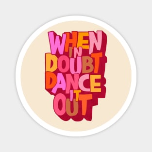 When in doubt dance it out Magnet